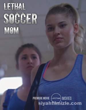 Futbolcu Anne – Lethal Soccer Mom (2018) Filmi izle