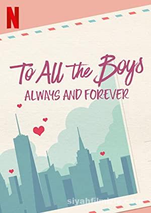 To All the Boys: Always and Forever ~  Sevdiğim Tüm Erkeklere: Şimdi ve Sonsuza Dek