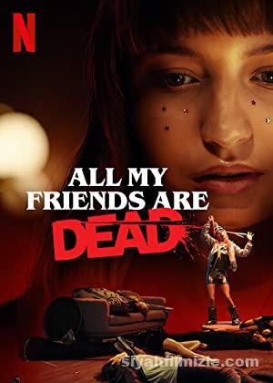 Bütün Arkadaşlarım Öldü (All My Friends Are Dead) 2020 izle