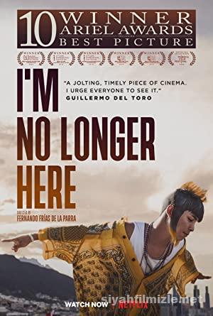 I’m No Longer Here (2019) Filmi Full izle